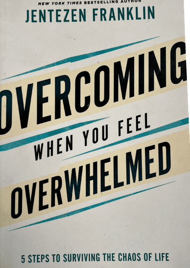 Overcoming When You Feel Overwhelmed